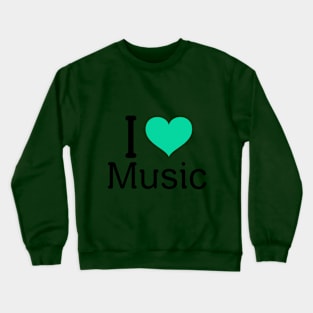 I Love Music Crewneck Sweatshirt